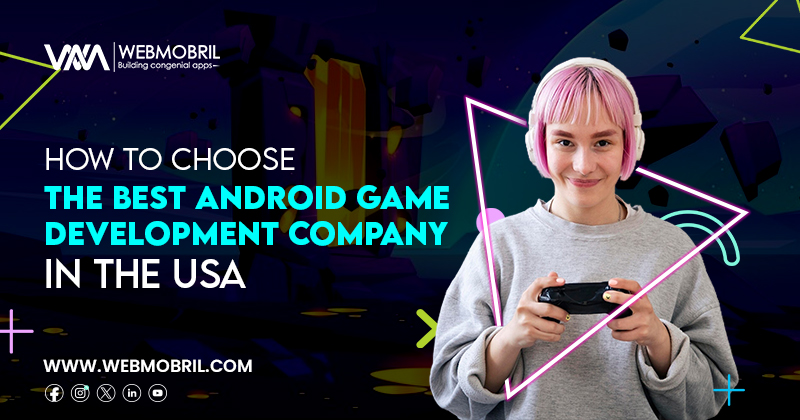 How to Choose the Best Android Game Development Company in the USA