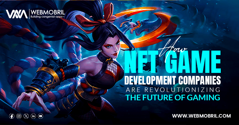 How NFT Game Development Companies are revolutionizing the Future of Gaming