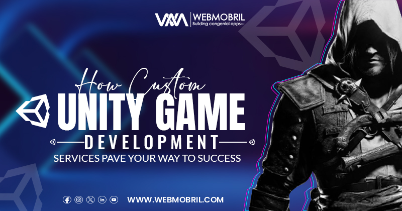 How Custom Unity Game Development Services Pave Your Way to Success