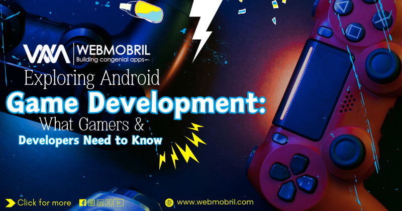 Exploring Android Game Development: What Gamers and Developers Need to Know