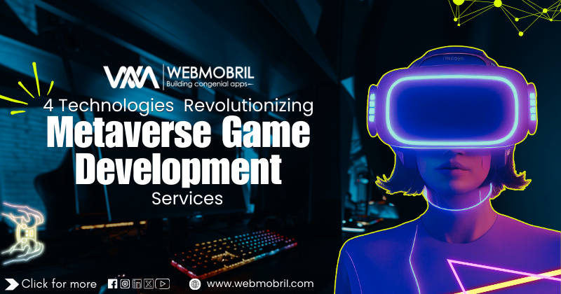 4 Technologies Revolutionizing Metaverse Game Development Services