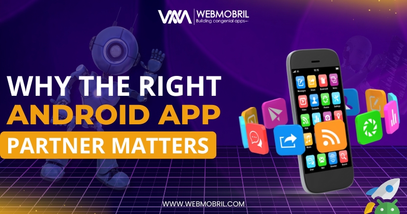 Why the Right Android App Partner Matters